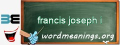 WordMeaning blackboard for francis joseph i
